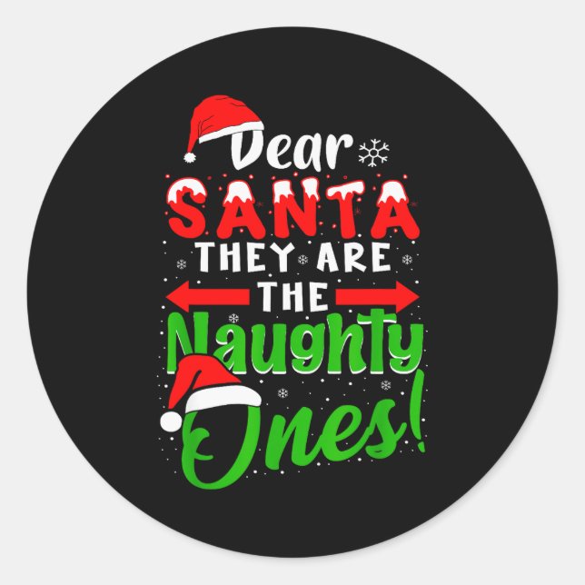 Dear Santa They Are The Naughty Ones Funny Christm Classic Round Sticker (Front)