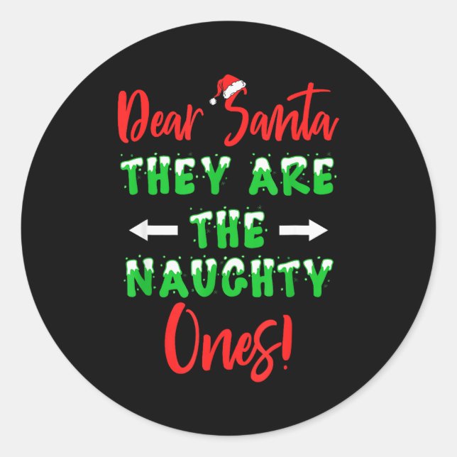 Dear Santa They Are The Naughty Ones Funny Christm Classic Round Sticker (Front)