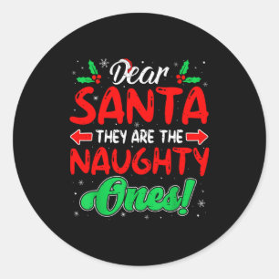 Dear Santa They Are The Naughty Ones Funny Christm Classic Round Sticker