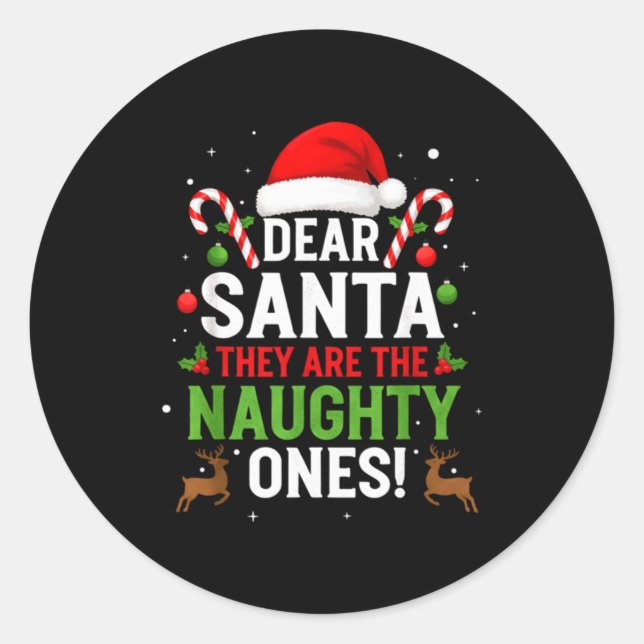 Dear Santa They Are The Naughty Ones Funny Christm Classic Round Sticker (Front)