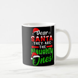 Dear Santa They Are The Naughty Ones Funny Christm Coffee Mug
