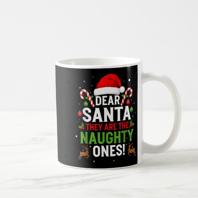 Dear Santa They Are The Naughty Ones Funny Christm Coffee Mug (Right)