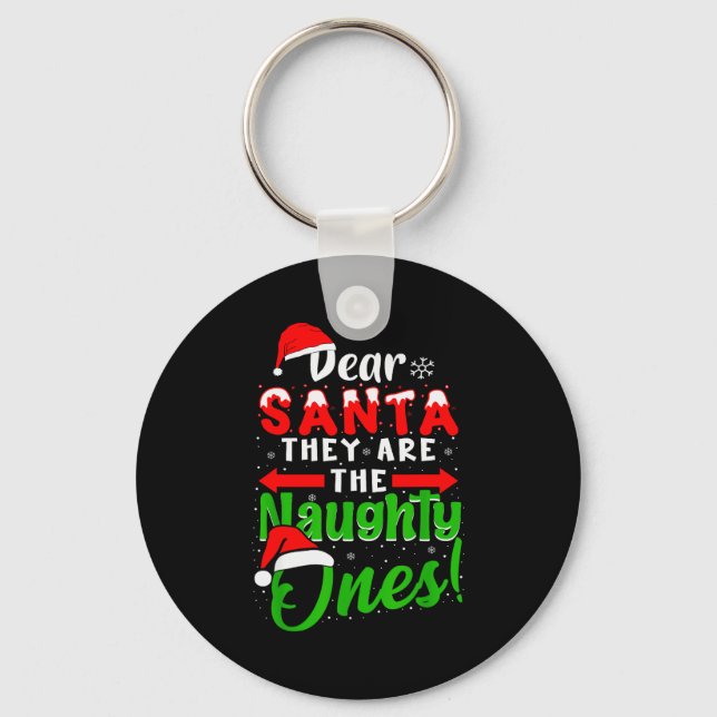 Dear Santa They Are The Naughty Ones Funny Christm Keychain (Front)