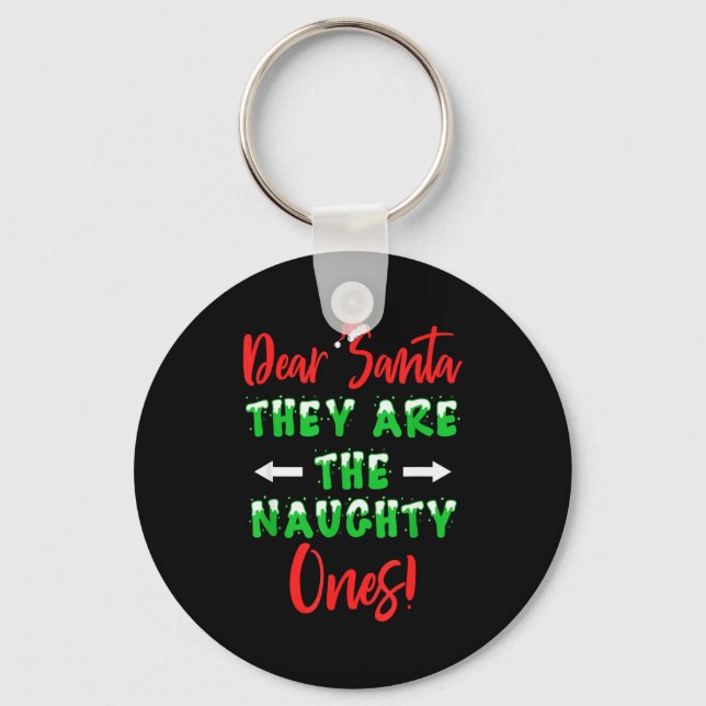 Dear Santa They Are The Naughty Ones Funny Christm Keychain (Front)
