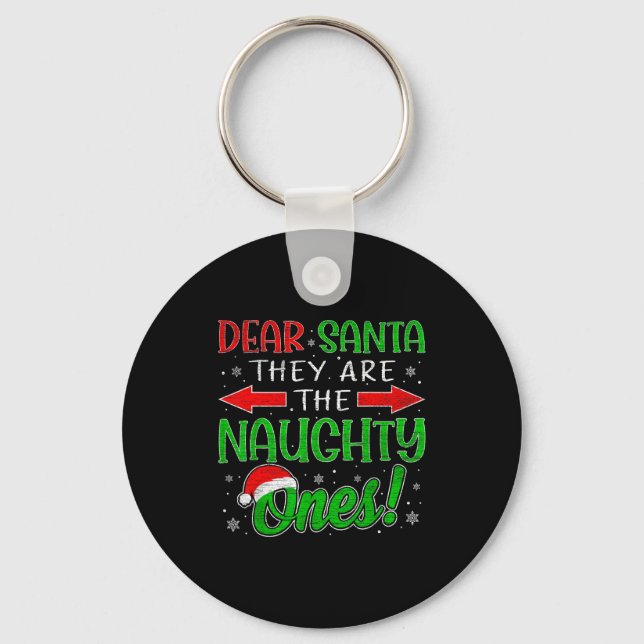 Dear Santa They Are The Naughty Ones Funny Christm Keychain (Front)