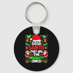 Dear Santa They Are The Naughty Ones Funny Christm Keychain