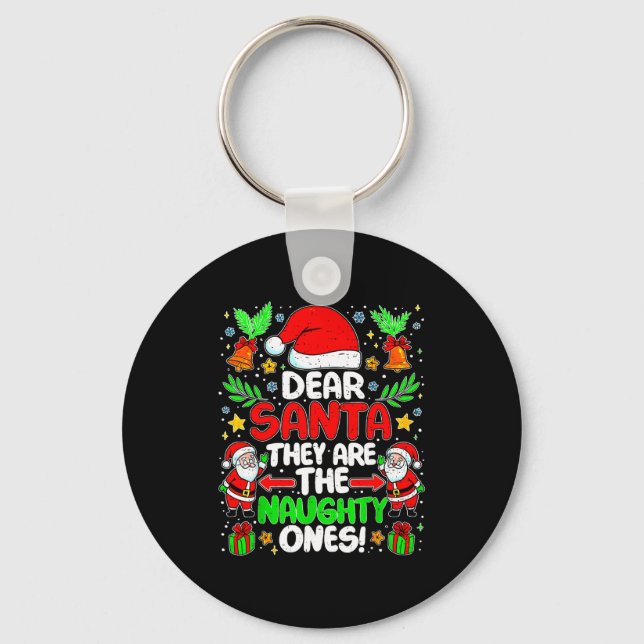 Dear Santa They Are The Naughty Ones Funny Christm Keychain (Front)