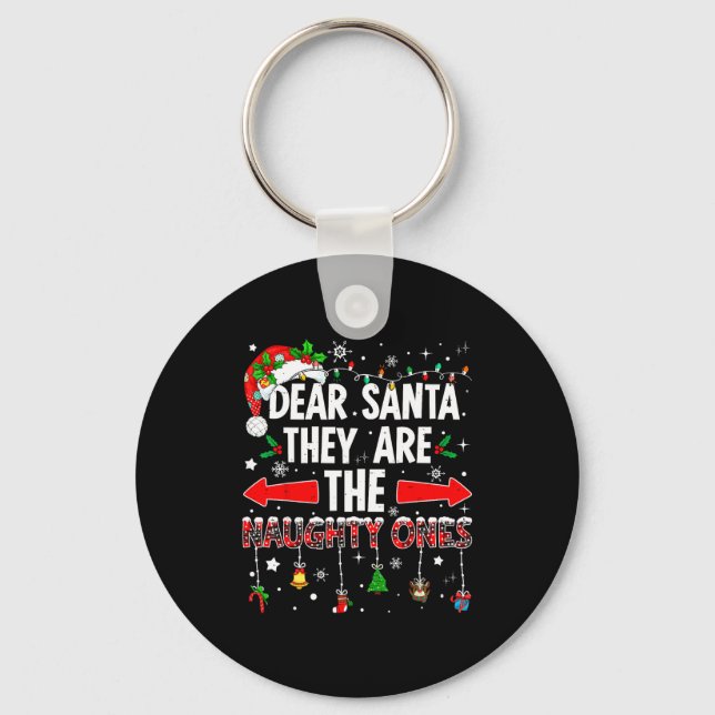 Dear Santa They Are The Naughty Ones Funny Christm Keychain (Front)
