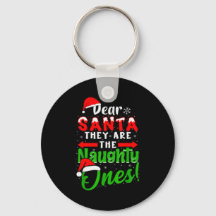 Dear Santa They Are The Naughty Ones Funny Christm Keychain