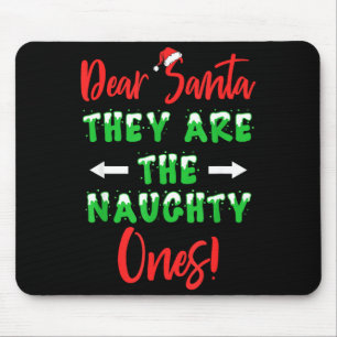 Dear Santa They Are The Naughty Ones Funny Christm Mouse Pad