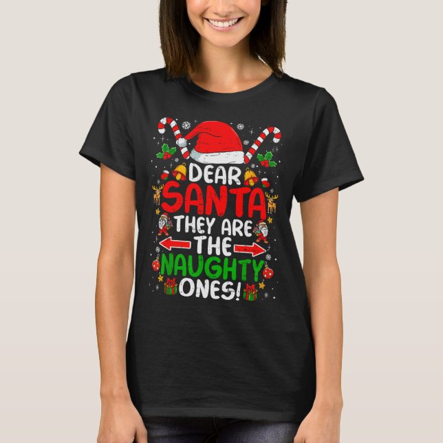 Dear Santa They Are The Naughty Ones Funny Christm T-Shirt (Front)