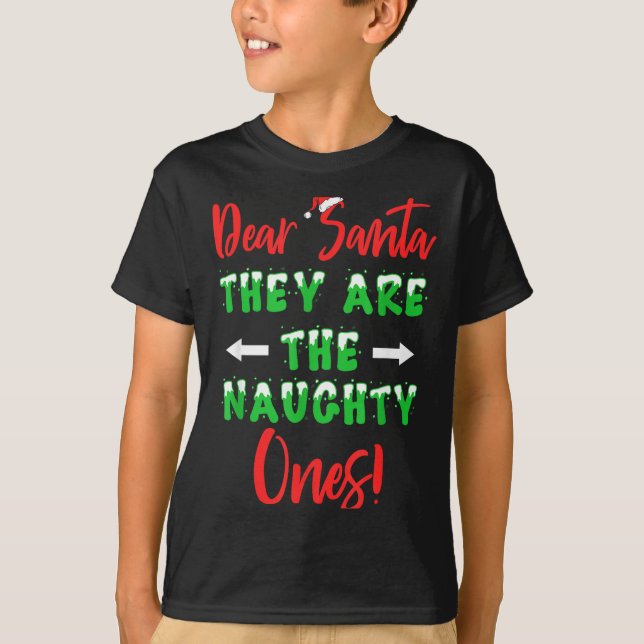 Dear Santa They Are The Naughty Ones Funny Christm T-Shirt (Front)