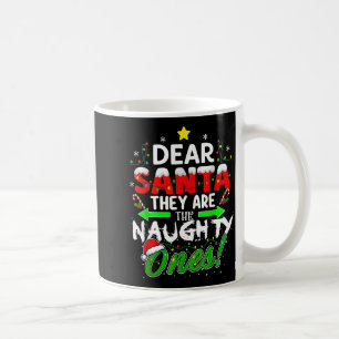 Dear Santa They Are The Naughty Ones Funny  Coffee Mug