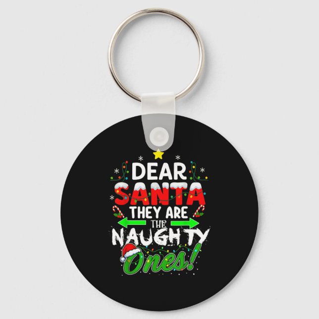 Dear Santa They Are The Naughty Ones Funny  Keychain (Front)