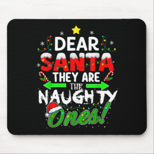 Dear Santa They Are The Naughty Ones Funny  Mouse Pad