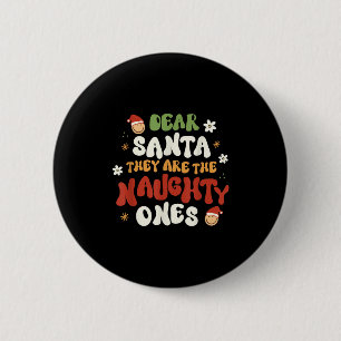 Dear Santa They Are The Naughty Ones Funny Quote  2 Inch Round Button