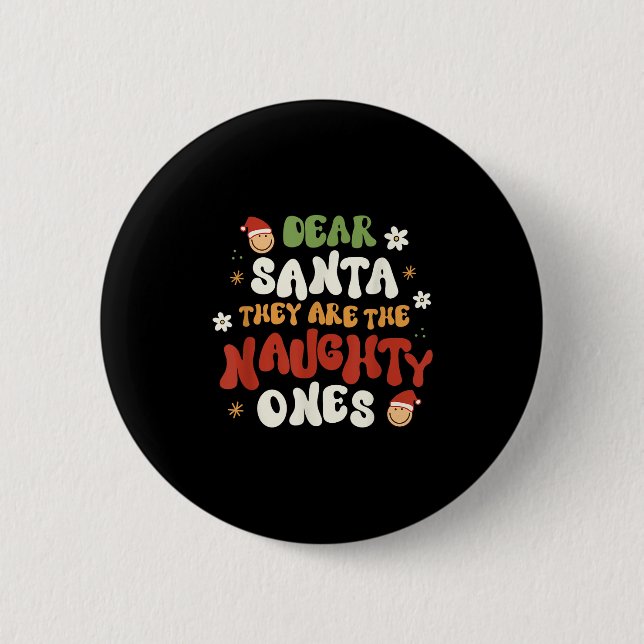 Dear Santa They Are The Naughty Ones Funny Quote  2 Inch Round Button (Front)