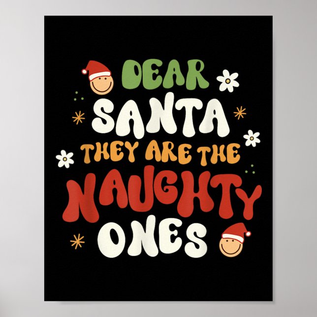 Dear Santa They Are The Naughty Ones Funny Quote  Poster (Front)