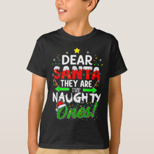 Dear Santa They Are The Naughty Ones Funny T-Shirt