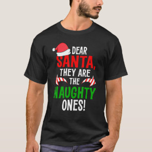 Dear Santa They Are The Naughty Ones Pyjamas Famil T-Shirt