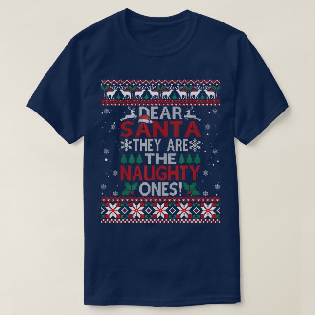Dear Santa They Are The Naughty Ones Ugly Christma T-Shirt (Design Front)