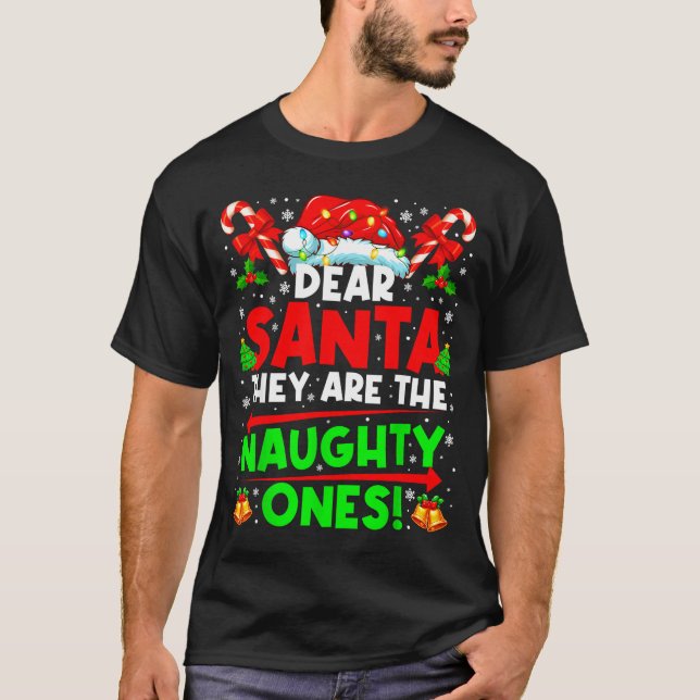 Dear Santa They Are The Naugthty One Christmas Xma T-Shirt (Front)