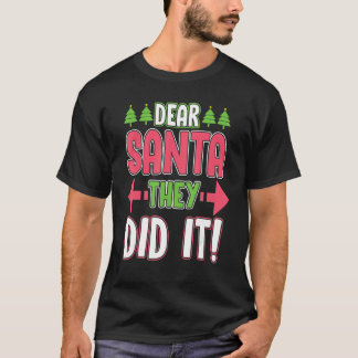 Dear Santa They Did It Funny Family Christmas Holi T-Shirt