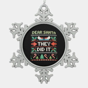 Dear Santa They Did It Xmas Holiday Ugly Sweater Snowflake Pewter Christmas Ornament