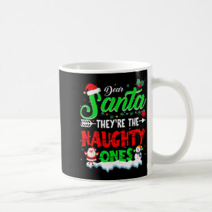 Dear Santa They Naughty Ones Christmas Shirts Men Coffee Mug