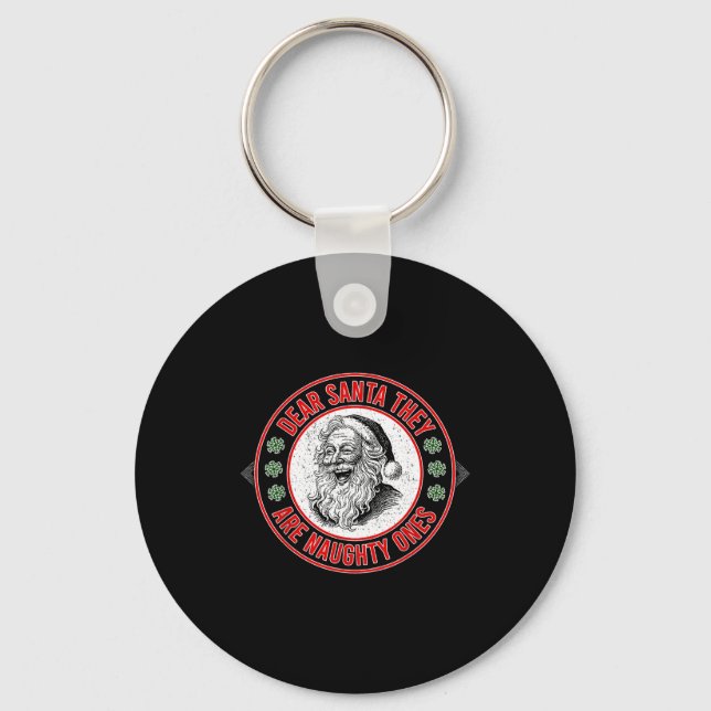 Dear Santa They Naughty Ones Christmas Xmas Funny  Keychain (Front)
