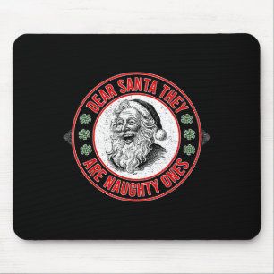 Dear Santa They Naughty Ones Christmas Xmas Funny  Mouse Pad