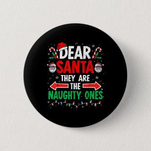 Dear Santa They Naughty Ones Christmas Xmas Men Wo 2 Inch Round Button
