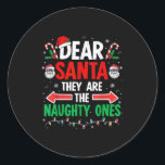 Dear Santa They Naughty Ones Christmas Xmas Men Wo Classic Round Sticker<br><div class="desc">Dear Santa They Naughty Ones Christmas Xmas Men Women Kids</div>