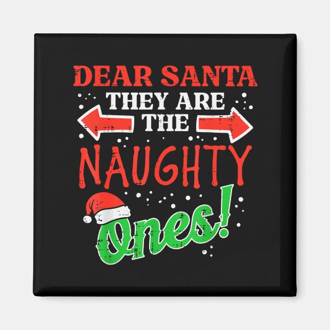 Dear Santa They Naughty Ones Christmas Xmas Men Wo Magnet (Front)