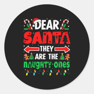 Dear Santa They Naughty Ones Funny Christmas Men W Classic Round Sticker