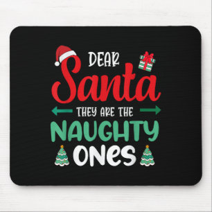 Dear Santa They Naughty Ones Present Decor Christm Mouse Pad