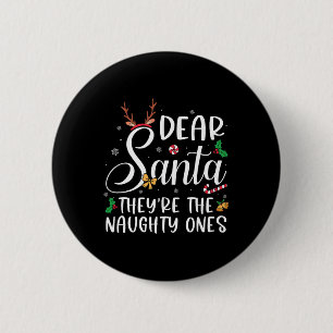 Dear Santa Theyre The Naughty Ones Christmas Famil 2 Inch Round Button