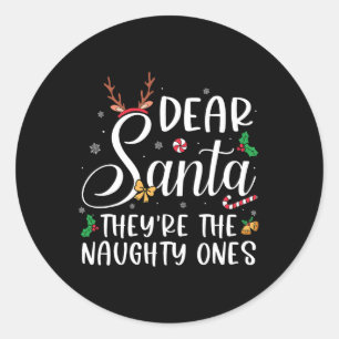 Dear Santa Theyre The Naughty Ones Christmas Famil Classic Round Sticker
