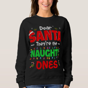 Dear Santa They're The Naughty Ones Christmas Sant Sweatshirt