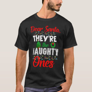 Dear Santa They're the Naughty Ones Santa Claus Me T-Shirt