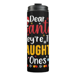 Dear Santa They're The Naughty Ones Thermal Tumbler