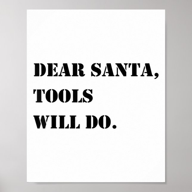 Dear Santa Tools Will Do Funny Christmas Quotes  Poster (Front)