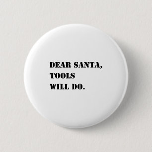 Dear Santa Tools Will Do Funny Xmas Quote Christma 2 Inch Round Button