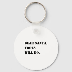 Dear Santa Tools Will Do Funny Xmas Quote Christma Keychain