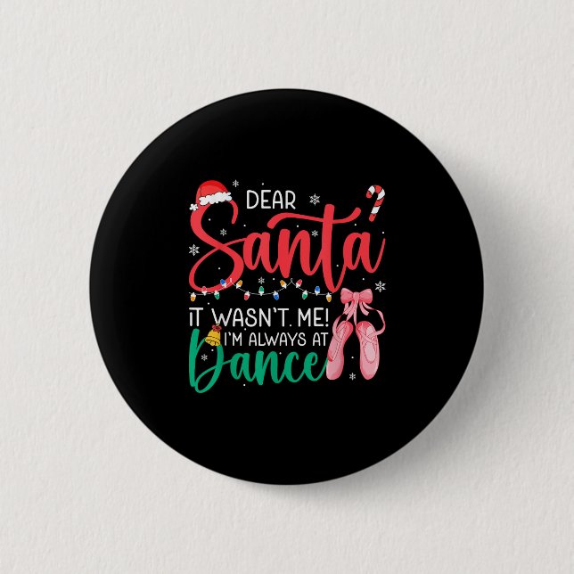 Dear Santa Wansnt Me Always Dance Ballet Christmas 2 Inch Round Button (Front)