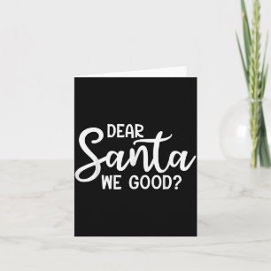Dear Santa We Good Christmas Family Xmas  Card