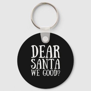 Dear Santa We Good Merry Christmas Funny Santa App Keychain