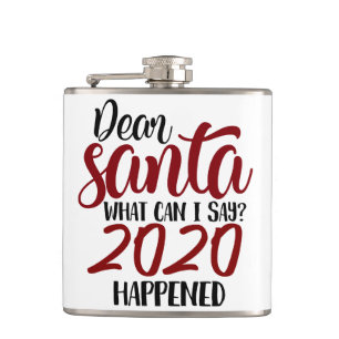 Dear Santa What Can I Say - 2020 Happened Hip Flask