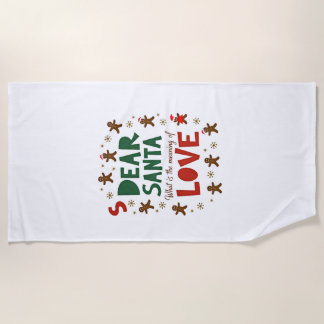 Dear Santa What is the meaning of Love Ugly Design Beach Towel