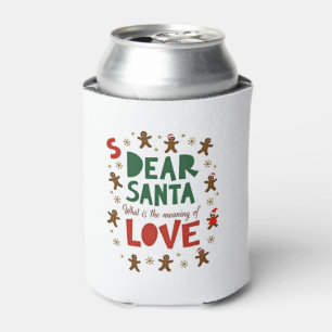 Dear Santa What is the meaning of Love Ugly Design Can Cooler